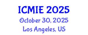 International Conference on Mechatronics, Manufacturing and Industrial Engineering (ICMIE) October 30, 2025 - Los Angeles, United States