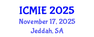 International Conference on Mechatronics, Manufacturing and Industrial Engineering (ICMIE) November 17, 2025 - Jeddah, Saudi Arabia