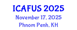 International Conference on Agriculture, Food and Urbanizing Society (ICAFUS) November 17, 2025 - Phnom Penh, Cambodia