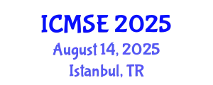 International Conference on Materials Science and Engineering (ICMSE) August 14, 2025 - Istanbul, Turkey