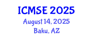 International Conference on Materials Science and Engineering (ICMSE) August 14, 2025 - Baku, Azerbaijan