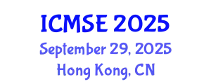 International Conference on Materials Science and Engineering (ICMSE) September 29, 2025 - Hong Kong, China