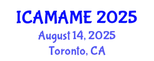 International Conference on Aerospace, Mechanical, Automotive and Materials Engineering (ICAMAME) August 14, 2025 - Toronto, Canada