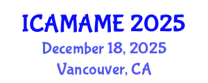 International Conference on Aerospace, Mechanical, Automotive and Materials Engineering (ICAMAME) December 18, 2025 - Vancouver, Canada