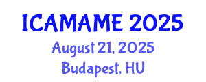 International Conference on Aerospace, Mechanical, Automotive and Materials Engineering (ICAMAME) August 21, 2025 - Budapest, Hungary