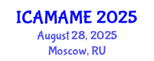 International Conference on Aerospace, Mechanical, Automotive and Materials Engineering (ICAMAME) August 28, 2025 - Moscow, Russia