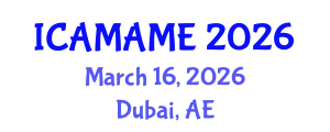 International Conference on Aerospace, Mechanical, Automotive and Materials Engineering (ICAMAME) March 16, 2026 - Dubai, United Arab Emirates