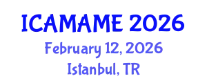 International Conference on Aerospace, Mechanical, Automotive and Materials Engineering (ICAMAME) February 12, 2026 - Istanbul, Turkey