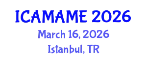 International Conference on Aerospace, Mechanical, Automotive and Materials Engineering (ICAMAME) March 16, 2026 - Istanbul, Turkey
