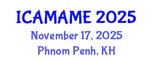 International Conference on Aerospace, Mechanical, Automotive and Materials Engineering (ICAMAME) November 17, 2025 - Phnom Penh, Cambodia