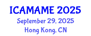 International Conference on Aerospace, Mechanical, Automotive and Materials Engineering (ICAMAME) September 29, 2025 - Hong Kong, China
