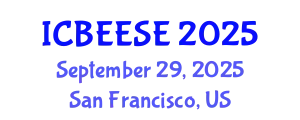 International Conference on Biological, Ecological and Environmental Sciences, and Engineering (ICBEESE) September 29, 2025 - San Francisco, United States