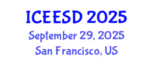 International Conference on Energy, Environment and Sustainable Development (ICEESD) September 29, 2025 - San Francisco, United States