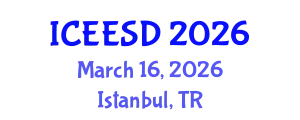International Conference on Energy, Environment and Sustainable Development (ICEESD) March 16, 2026 - Istanbul, Turkey