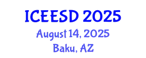 International Conference on Energy, Environment and Sustainable Development (ICEESD) August 14, 2025 - Baku, Azerbaijan