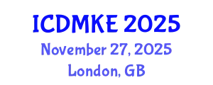 International Conference on Data Mining and Knowledge Engineering (ICDMKE) November 27, 2025 - London, United Kingdom