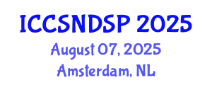 International Conference on Communication Systems, Networks and Digital Signal Processing (ICCSNDSP) August 07, 2025 - Amsterdam, Netherlands