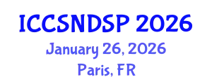 International Conference on Communication Systems, Networks and Digital Signal Processing (ICCSNDSP) January 26, 2026 - Paris, France