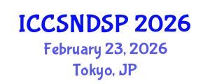 International Conference on Communication Systems, Networks and Digital Signal Processing (ICCSNDSP) February 23, 2026 - Tokyo, Japan