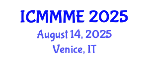 International Conference on Mechanical, Mechatronics and Manufacturing Engineering (ICMMME) August 14, 2025 - Venice, Italy