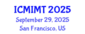 International Conference on Mechanical, Industrial and Manufacturing Technology (ICMIMT) September 29, 2025 - San Francisco, United States