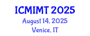 International Conference on Mechanical, Industrial and Manufacturing Technology (ICMIMT) August 14, 2025 - Venice, Italy