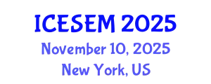International Conference on Environmental Systems Engineering and Management (ICESEM) November 10, 2025 - New York, United States