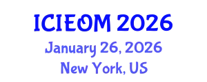 International Conference on Industrial Engineering and Operations Management (ICIEOM) January 26, 2026 - New York, United States