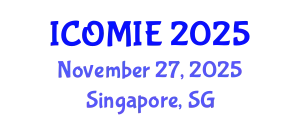 International Conference on Operations Management and Industrial Engineering (ICOMIE) November 27, 2025 - Singapore, Singapore