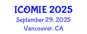 International Conference on Operations Management and Industrial Engineering (ICOMIE) September 29, 2025 - Vancouver, Canada