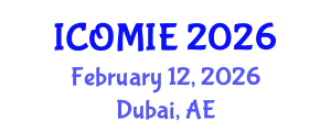International Conference on Operations Management and Industrial Engineering (ICOMIE) February 12, 2026 - Dubai, United Arab Emirates