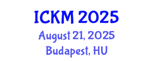 International Conference on Knowledge Management (ICKM) August 21, 2025 - Budapest, Hungary