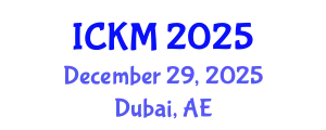International Conference on Knowledge Management (ICKM) December 29, 2025 - Dubai, United Arab Emirates
