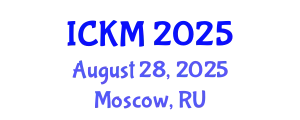 International Conference on Knowledge Management (ICKM) August 28, 2025 - Moscow, Russia