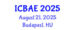International Conference on Biotechnology and Agricultural Engineering (ICBAE) August 21, 2025 - Budapest, Hungary