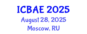 International Conference on Biotechnology and Agricultural Engineering (ICBAE) August 28, 2025 - Moscow, Russia