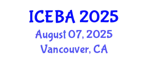 International Conference on Economics and Business Administration (ICEBA) August 07, 2025 - Vancouver, Canada