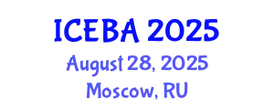 International Conference on Economics and Business Administration (ICEBA) August 28, 2025 - Moscow, Russia