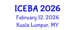 International Conference on Economics and Business Administration (ICEBA) February 12, 2026 - Kuala Lumpur, Malaysia