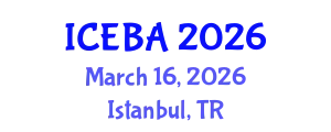 International Conference on Economics and Business Administration (ICEBA) March 16, 2026 - Istanbul, Turkey