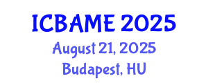 International Conference on Business Administration, Management and Economics (ICBAME) August 21, 2025 - Budapest, Hungary