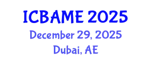 International Conference on Business Administration, Management and Economics (ICBAME) December 29, 2025 - Dubai, United Arab Emirates