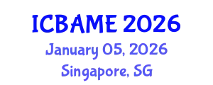 International Conference on Business Administration, Management and Economics (ICBAME) January 05, 2026 - Singapore, Singapore