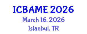 International Conference on Business Administration, Management and Economics (ICBAME) March 16, 2026 - Istanbul, Turkey