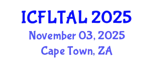 International Conference on Foreign Language Teaching and Applied Linguistics (ICFLTAL) November 03, 2025 - Cape Town, South Africa