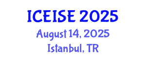 International Conference on Education and Instructional Systems Engineering (ICEISE) August 14, 2025 - Istanbul, Turkey