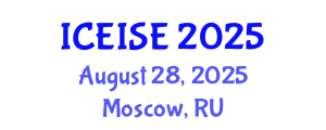 International Conference on Education and Instructional Systems Engineering (ICEISE) August 28, 2025 - Moscow, Russia