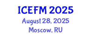International Conference on Economics and Financial Management (ICEFM) August 28, 2025 - Moscow, Russia