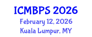 International Conference on Medical, Biological and Pharmaceutical Sciences (ICMBPS) February 12, 2026 - Kuala Lumpur, Malaysia