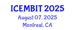 International Conference on Economics, Management of Business, Innovation and Technology (ICEMBIT) August 07, 2025 - Montreal, Canada